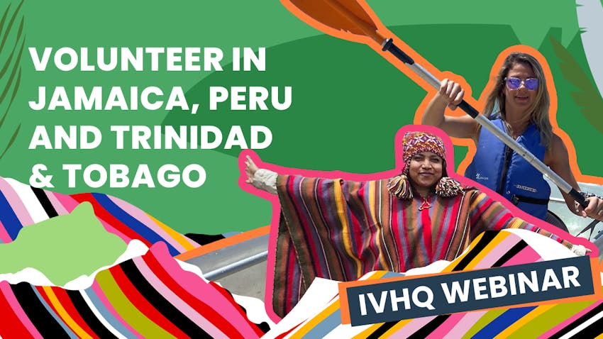 Promotional graphic for an IVHQ webinar on volunteering in Jamaica, Peru, and Trinidad & Tobago. The image features two women – one wearing a traditional Andean outfit with colorful stripes, and another in a blue life vest holding a kayak paddle. The background includes vibrant patterns and tropical elements